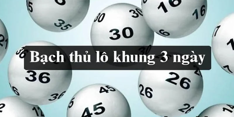 Bạch Thủ Lô khung 3 ngày Là Gì