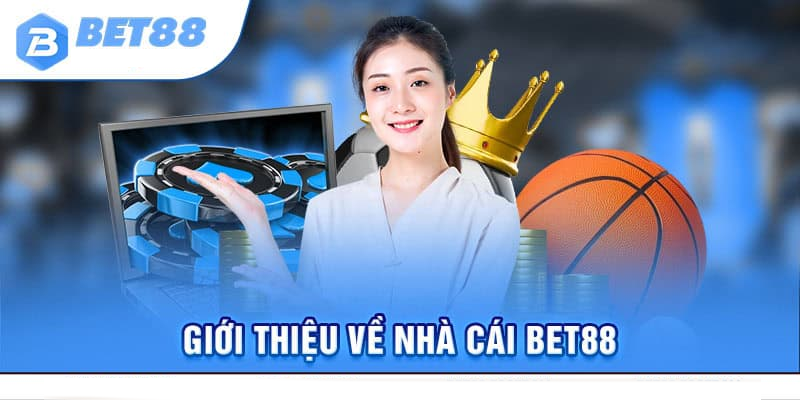 Giới Thiệu Về Nhà Cái Bet88