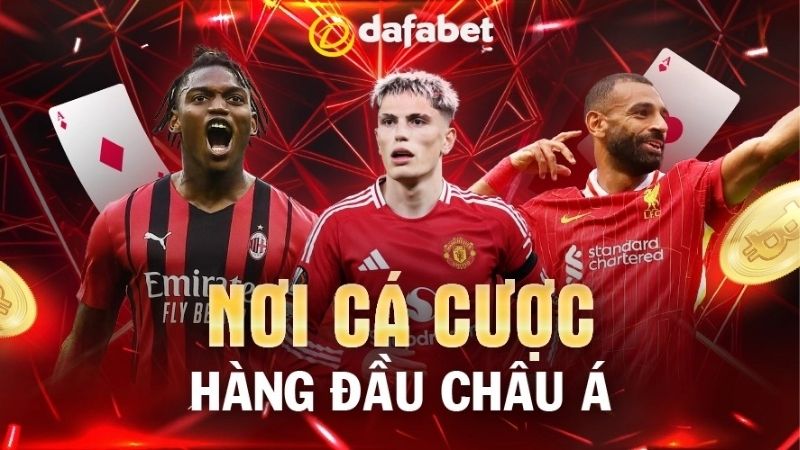 Dafabet là gì? Đánh giá chi tiết nhà cái hàng đầu châu Á