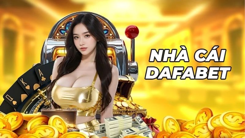 Dafabet là gì? Đánh giá chi tiết nhà cái hàng đầu châu Á